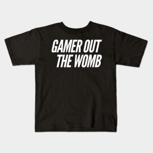 Gamer out the womb Kids T-Shirt